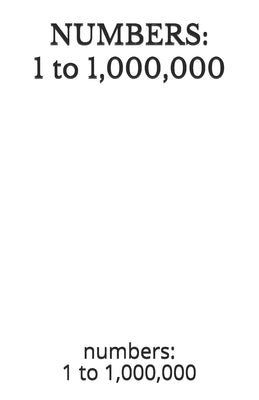 Numbers: 1 to 1,000,000: numbers: 1 to 1,000,000 by Pracht, Andreas Edmund