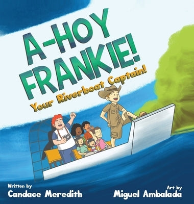 A-Hoy Frankie!: Your Riverboat Captain by Meredith, Candace