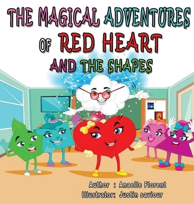 The Magical Adventures of Red Heart and the Shapes by Florent, Anaelle