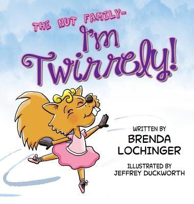 I'm Twirrely! by Lochinger, Brenda