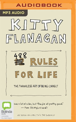 488 Rules for Life: The Thankless Art of Being Correct by Flanagan, Kitty