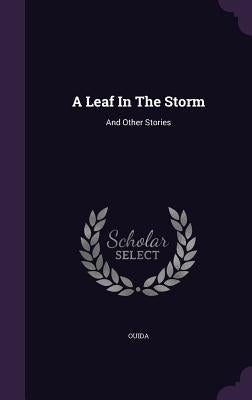 A Leaf in the Storm: And Other Stories by Ouida