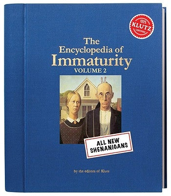 The Encyclopedia of Immaturity, Volume 2 by Klutz