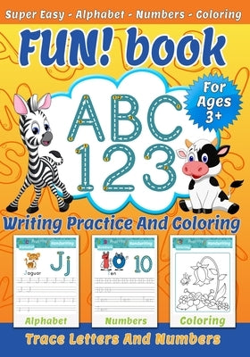 FUN! book: ABC 123 - Writing practice and coloring - Trace letters and numbers - Super Easy - Alphabet - Numbers - Coloring - Han by Treasure, Writing Knowledge