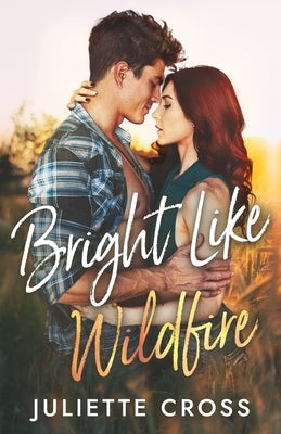 Bright Like Wildfire by Cross, Juliette