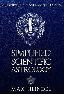 Simplified Scientific Astrology by Heindel, Max