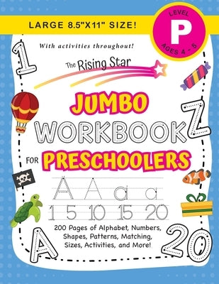 The Rising Star Jumbo Workbook for Preschoolers: (Ages 4-5) Alphabet, Numbers, Shapes, Sizes, Patterns, Matching, Activities, and More! (Large 8.5x11 by Dick, Lauren