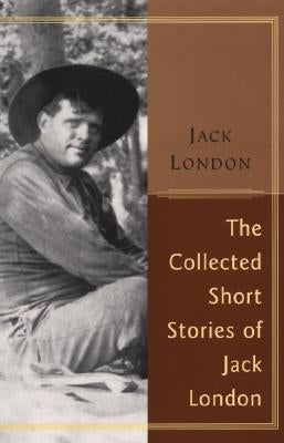 The Collected Stories of Jack London by London, Jack