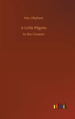 A Little Pilgrim by Oliphant