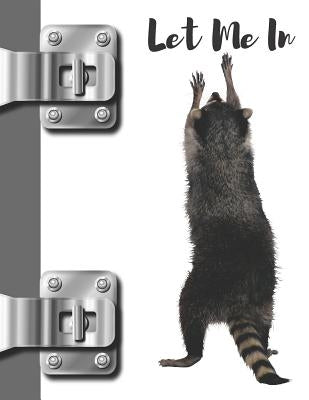 Let Me in: Funny Raccoon College Ruled Composition Writing Notebook by Scribblers, Krazed