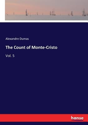 The Count of Monte-Cristo: Vol. 5 by Dumas, Alexandre