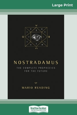 Nostradamus: The Complete Prophecies for the Future (16pt Large Print Edition) by Reading, Mario