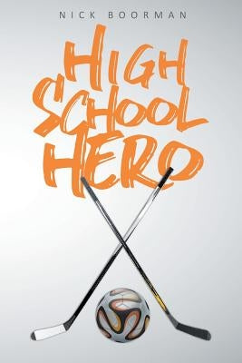 High School Hero by Boorman, Nick