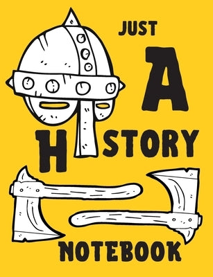 Just a H story notebook: thick ruled HISTORY composition notebook 120 pages, designed for Vikings fans; new school year; back to school 2020 by Publishing, True Mexican