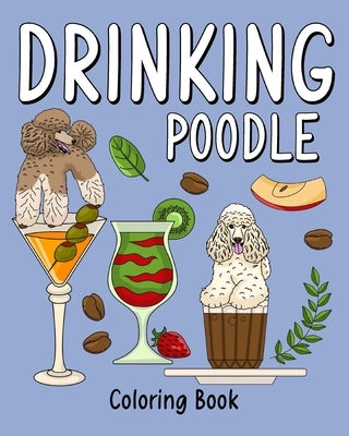 Drinking Poodle Coloring Book by Paperland