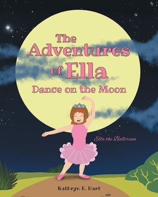 Dance on the Moon by Hart, Kathryn E.