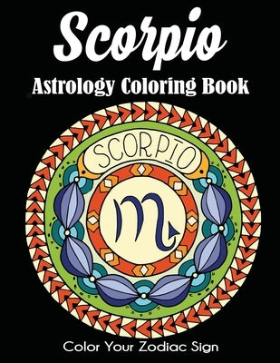 Scorpio Astrology Coloring Book: Color Your Zodiac Sign by Dylanna Press