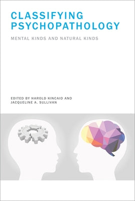 Classifying Psychopathology: Mental Kinds and Natural Kinds by Kincaid, Harold