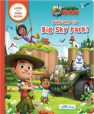 Ranger Rob at Big Sky Park (Little Detectives): A Look and Find Book by Ltd, Nelvana