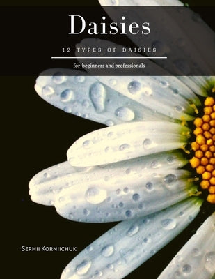 Daisies: 12 Best Types of Daisies by Korniichuk, Serhii