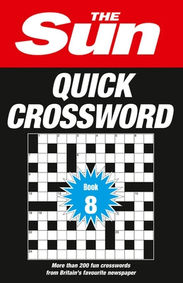 The Sun Puzzle Books - The Sun Quick Crossword Book 8, 8: 200 Fun Crosswords from Britain's Favourite Newspaper by The Sun