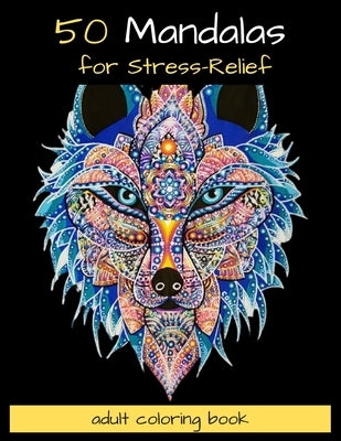 50 Mandalas for Stress-Relief Adult Coloring Book: Mandala coloring book for adults: Meditation, Relaxation & Stress Relief by Mandalas, Univers