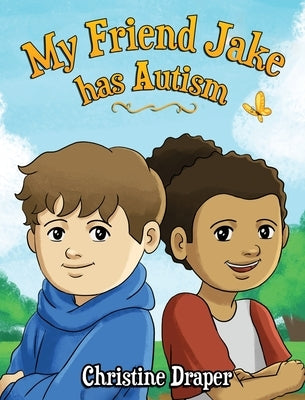 My Friend Jake has Autism: A book to explain autism to children, UK English edition by Draper, Christine R.