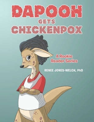 Dapooh Gets Chickenpox: A Rookie Reader Series by Jones-Welch, Renee