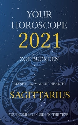 Your Horoscope 2021: Sagittarius by Buckden, Zoe