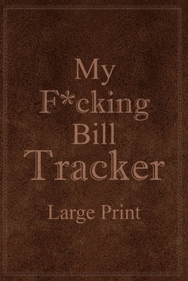 My F*cking Bill Tracker Large Print by Paperland