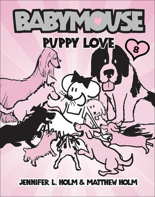 Babymouse 8: Puppy Love by Holm, Jennifer L.