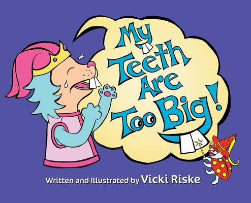 My Teeth Are Too Big by Riske, Vicki