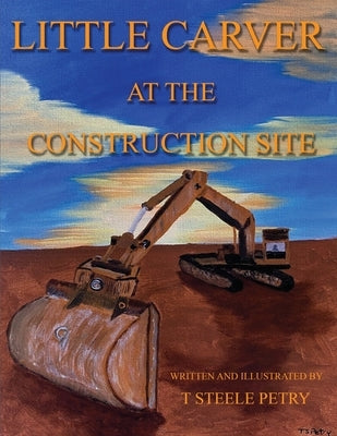 Little Carver at the Construction Site by Petry, T. Steele