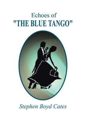 Echoes of The Blue Tango by Cates, Stephen Boyd