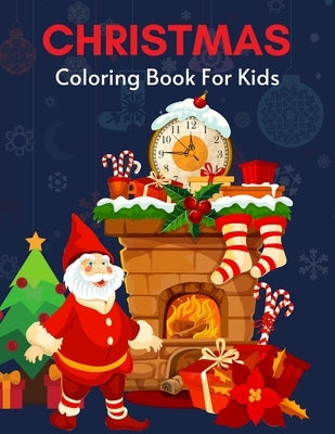 Christmas Coloring Book For Kids: Fun Children's Christmas Gift or Present for Toddlers & Kids - 100 Beautiful Pages to Color with Santa Claus, Reinde by Publication, Azim