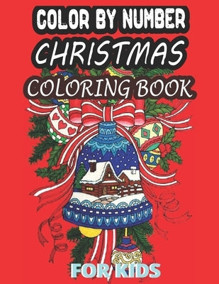 Color By Number Christmas Coloring Book For Kids: An Amazing Christmas Beautiful Color By Number Coloring Book Kids Age 8-12 by Spears, Frank