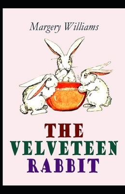 The Velveteen Rabbit: (illustrated edition) by Williams, Margery