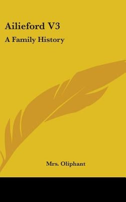 Ailieford V3: A Family History by Oliphant