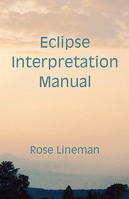 Eclipse Interpretation Manual by Lineman, Rose