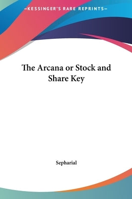 The Arcana or Stock and Share Key by Sepharial