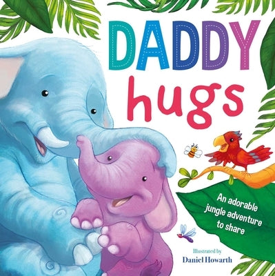 Daddy Hugs: Padded Board Book by Igloobooks