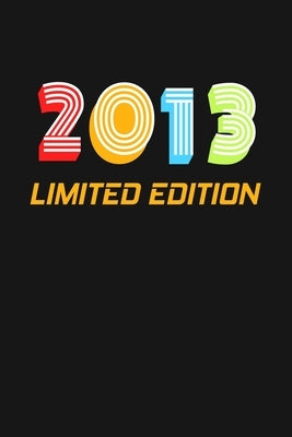2013 Limited Edition: Happy 6th Birthday 6 Years Old Vintage Gift For Boys & Girls by Publishing, Cumpleanos