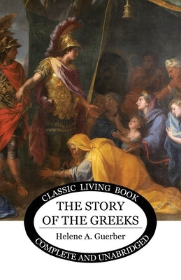 The Story of the Greeks by Guerber, Helene