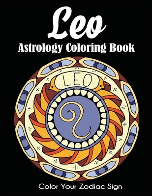 Leo Astrology Coloring Book: Color Your Zodiac Sign by Dylanna Press