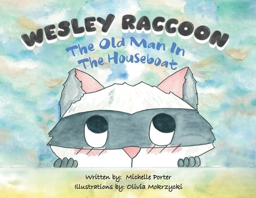 Wesley Raccoon: The Old Man in the Houseboat by Porter, Michelle