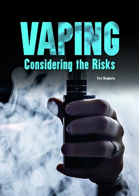 Vaping: Considering the Risks by Dougherty, Terri