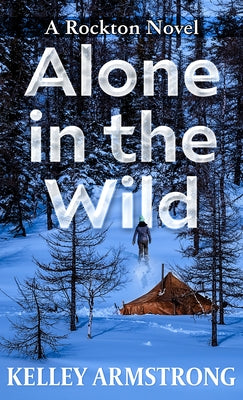 Alone in the Wild: A Rockton Novel by Armstrong, Kelley