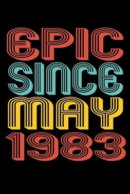 Epic Since May 1983: Perfect Birthday Gift for 37 Year Old Men and Women by Publishing, Susan Gusman