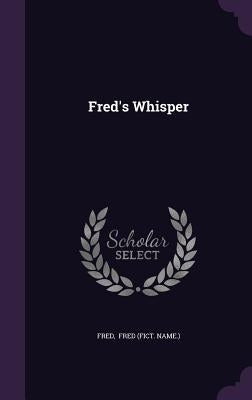 Fred's Whisper by Fred