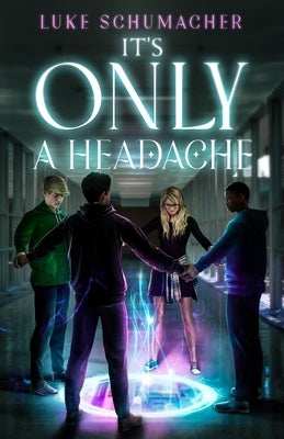 It's Only a Headache by Schumacher, Luke M.